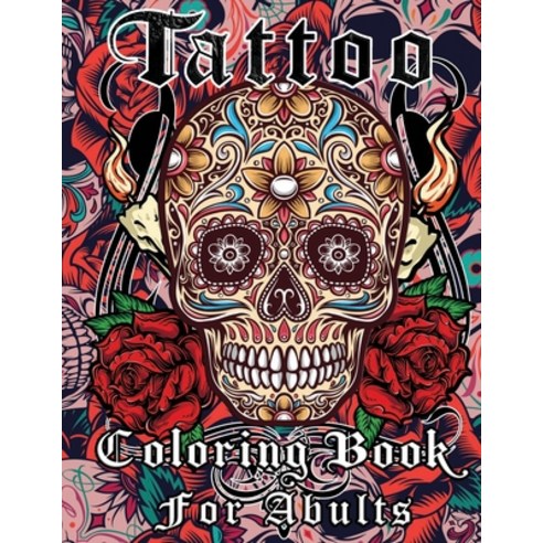 Tattoo Coloring Book For Adults: Over Than 50 Coloring Pages For Adult Relaxation With Beautiful Mod... Paperback, Independently Published, English, 9798699422784