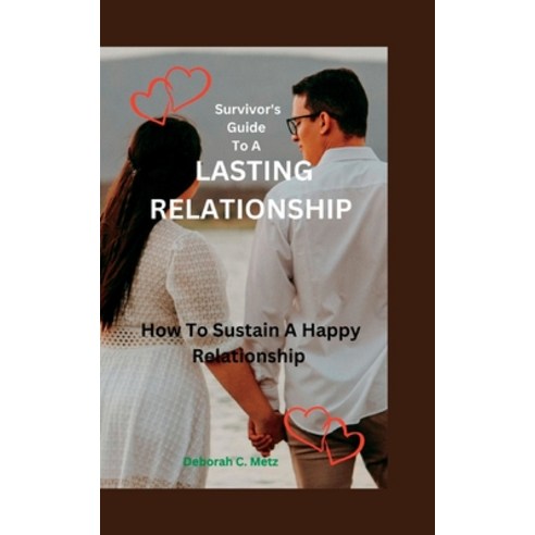(영문도서) Survivor''s Guide To A Lasting Relationship: How To Sustain A Happy Relationship Paperback, Independently Published, English, 9798370728532