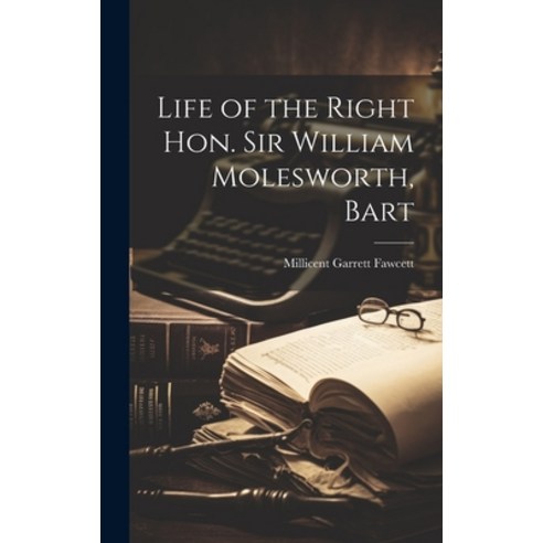 (영문도서) Life of the Right Hon. Sir William Molesworth Bart Hardcover, Legare Street Press, English, 9781019899595
