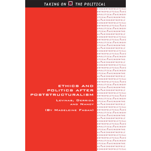 Ethics and Politics After Poststructuralism: Levinas Derrida and Nancy Paperback, Edinburgh University Press