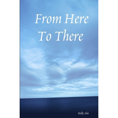 (영문도서) From Here To There Paperback, Lulu.com, English, 9781411675407
