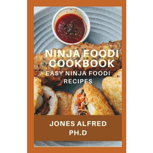 (영문도서) Ninja Foodi Cookbook: Easy Ninja Foodi Recipes Paperback, Independently Published, English, 9798548410641