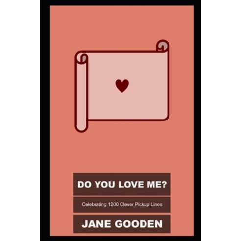 (영문도서) Do You Love Me? Celebrating 1200 Clever Pickup Lines Paperback, Independently Published, English, 9798475093931