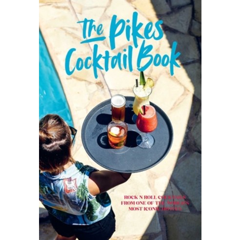 (영문도서) Pikes Cocktail Book: Rock ''n'' Roll Cocktails from One of the World''s Most Iconic Hotels Hardcover, Ryland Peters & Small, English, 9781788795982