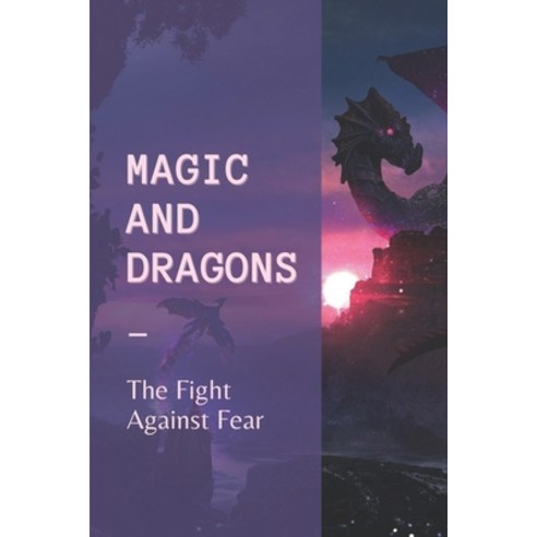 (영문도서) Magic And Dragons: The Fight Against Fear: How To Stop Army''S Rampage Paperback, Independently Published, English, 9798543102572