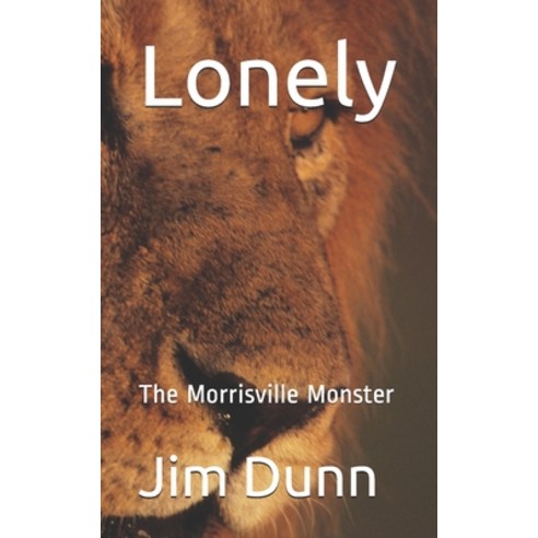 Lonely: The Morrisville Monster Paperback, Independently Published, English, 9798747655317