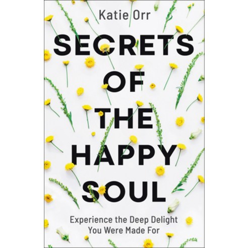 (영문도서) Secrets of the Happy Soul Paperback, Bethany House Publishers, English, 9780764234477