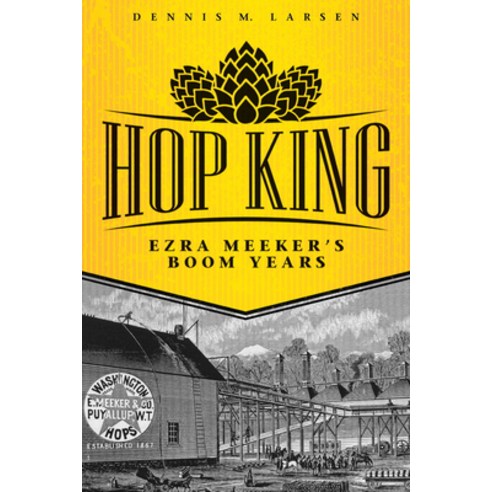 (영문도서) Hop King: Ezra Meeker''s Boom Years Paperback, Washington State University..., English, 9780874223422