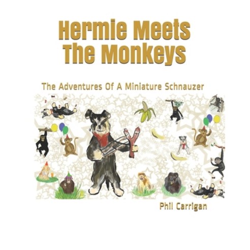 (영문도서) Hermie Meets The Monkeys: The Adventures Of A Miniature Schnauzer Paperback, Independently Published, English, 9798552191635