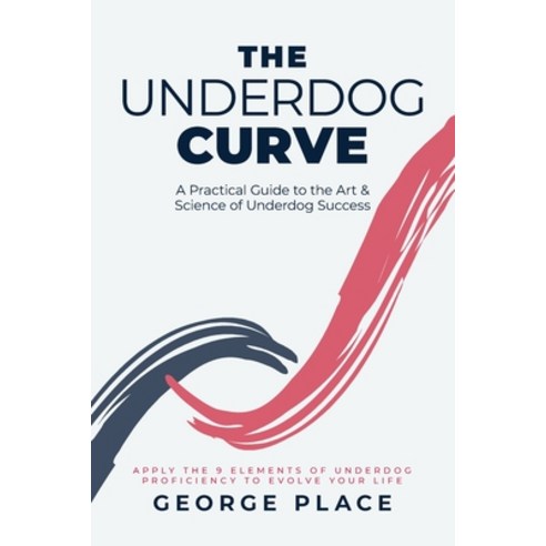 (영문도서) The Underdog Curve: A practical guide to the art and science of underdog success Paperback, Palmetto Publishing, English, 9798822927230