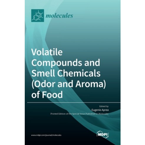 Volatile Compounds and Smell Chemicals (Odor and Aroma) of Food Hardcover, Mdpi AG, English, 9783039434121