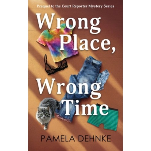 (영문도서) Wrong Place Wrong Time: A Prequel To The Court Reporter Mystery Series Paperback, Independently Published, English, 9798328757447