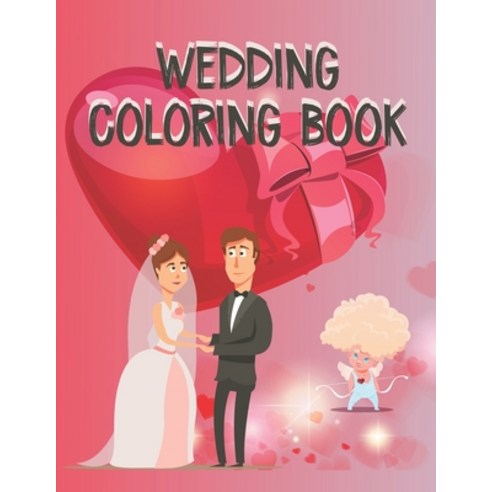 Wedding Coloring Book: A Wedding Activity Book Adventure for Girls Ages 2-4 4-8 Paperback, Independently Published, English, 9798580620855