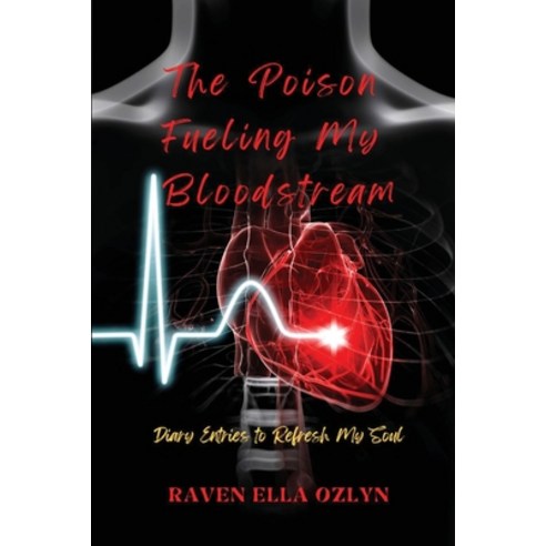 (영문도서) The Poison Fueling My Bloodstream: Diary Entries to Refresh My Soul Paperback, Taylormade Publishing LLC, English, 9781953526434