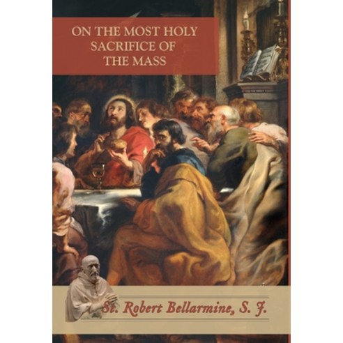 (영문도서) On the Most Holy Sacrifice of the Mass Hardcover, Mediatrix Press, English, 9780578641256