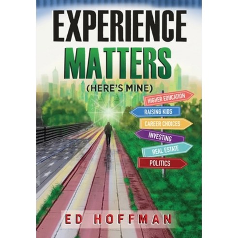 (영문도서) Experience Matters: (Here''s Mine) Hardcover, Liberty Hill Publishing, English, 9781662825019