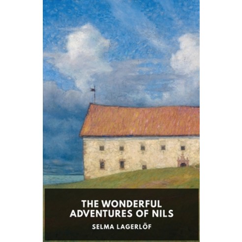 The Wonderful Adventures of Nils: Unabridged Original Version Paperback, Les Prairies Numeriques, English, 9782491251086