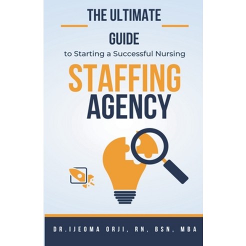 (영문도서) The Ultimate Guide to Starting a Successful Nursing Staffing Agency Paperback, Dr. Ijeoma Orji, English, 9798224440702