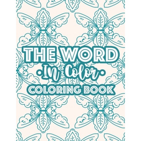 The Word In Color Coloring Book: Bible Verse Coloring Book For Christian Women Calming Coloring Pag... Paperback, Independently Published, English, 9798556700741