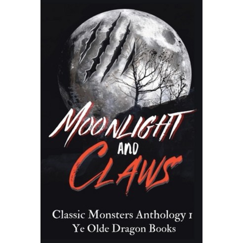 (영문도서) Moonlight and Claws: Classic Monsters Anthology 1 Paperback, Ye Olde Dragon Books, English, 9781952345470