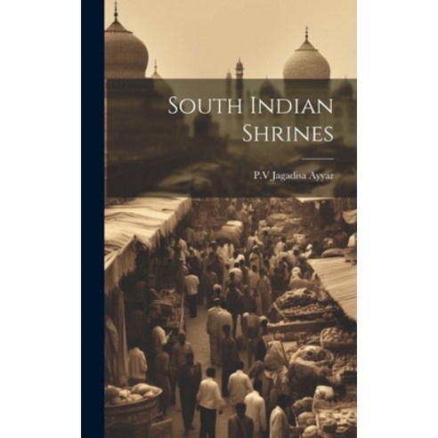 (영문도서) South Indian Shrines Hardcover, Legare Street Press, English, 9781019702512