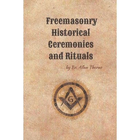 (영문도서) Freemasonry: Historical Ceremonies and Rituals: Ceremonies and Rituals from the Rites of Mizr... Paperback, Independently Published, English, 9798884444669
