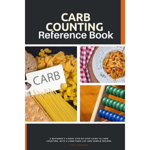 (영문도서) Carb Counting Reference Book: A Beginner''s 2-Week Step-by-Step Guide to Carb Counting With a... Paperback, Mindplusfood, English, 9781088108444