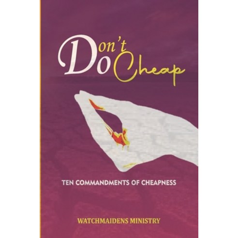 (영문도서) Don''t Do Cheap!: Ten Commandments of Cheapness Paperback, Independently Published, English, 9798501163270