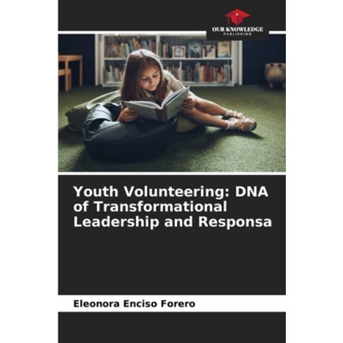 (영문도서) Youth Volunteering: DNA of Transformational Leadership and Responsa Paperback, Our Knowledge Publishing, English, 9786207025480