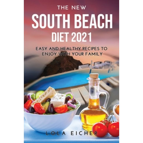 (영문도서) The New South Beach Diet 2021: Easy and Healthy Recipes to Enjoy with Your Family Paperback, Lola Eicher, English, 9789878021683