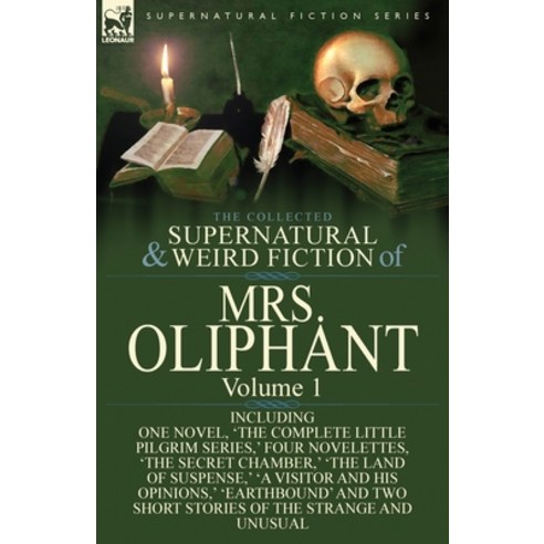 (영문도서) The Collected Supernatural and Weird Fiction of Mrs Oliphant: Volume 1-Including One Novel ''... Paperback, Leonaur Ltd, English, 9781782823704