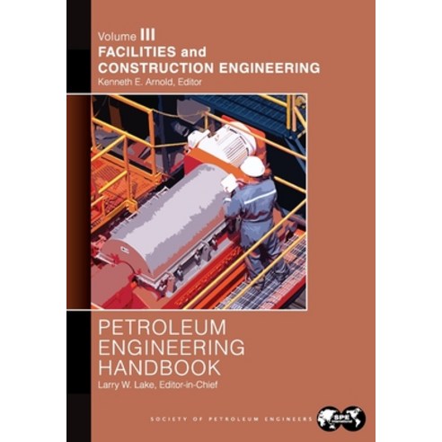 (영문도서) Petroleum Engineering Handbook Volume III: Facilities and Construction Engineering Paperback, Society of Petroleum Engineers, English, 9781555631161