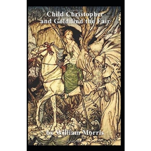 Child Christopher and Goldilind the Fair Annotated Paperback, Independently Published, English, 9798598885055