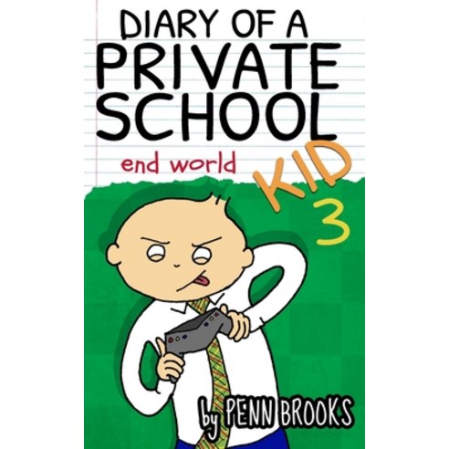 Diary of a Private School Kid 3: End World Paperback, Independently Published, English, 9798679879416