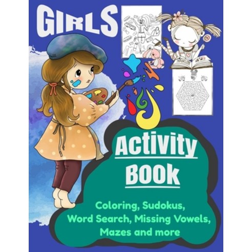 Girls'' Activity Book: Coloring Sudokus Word Search Missing Vowels Mazes; Paperback, Independently Published, English, 9798681744061