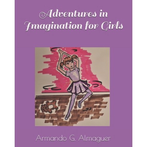 Adventures in Imagination for Girls Paperback, Independently Published, English, 9798703478974
