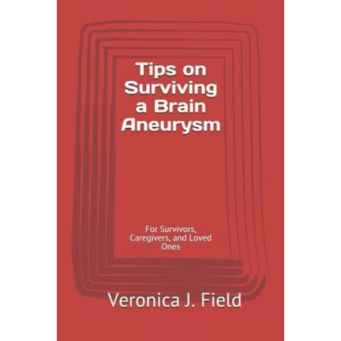 (영문도서) Tips on Surviving a Brain Aneurysm: For Survivors Caregivers and Loved Ones Paperback, Independently Published, English, 9781094723884