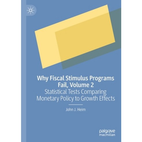 (영문도서) Why Fiscal Stimulus Programs Fail Volume 2: Statistical Tests Comparing Monetary Policy to G... Paperback, Palgrave MacMillan, English, 9783030647292