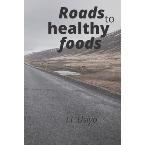 (영문도서) Roads to healthy foods Paperback, Independently Published, English, 9798351342931