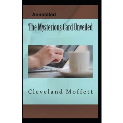 The Mysterious Card Unveiled Annotated Paperback, Independently Published