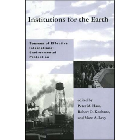 (영문도서) Institutions for the Earth: Sources of Effective International Environmental Protection Paperback, MIT Press, English, 9780262581196