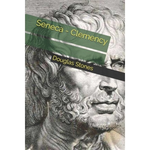 Seneca - Clemency Paperback, Independently Published, English, 9798589079470
