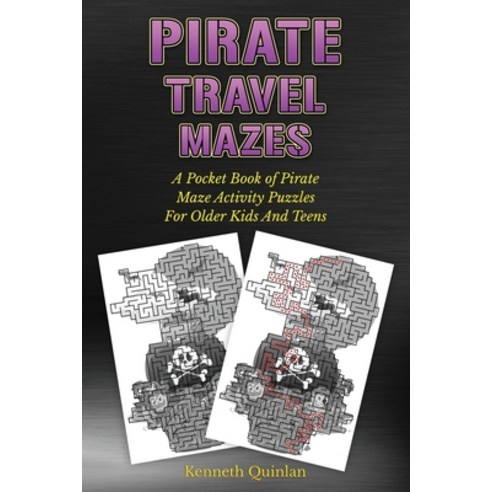 Pirate Travel Mazes: A Pocket Book Of Pirate Maze Activity Puzzles For Older Kids And Teens Paperback, Independently Published, English, 9781694427823