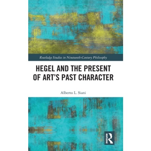 (영문도서) Hegel and the Present of Art''s Past Character Hardcover, Routledge, English, 9781032482958