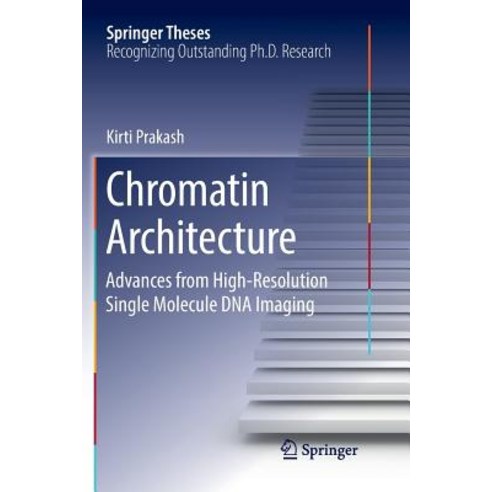 (영문도서) Chromatin Architecture: Advances from High-Resolution Single Molecule DNA Imaging Paperback, Springer, English, 9783319848419