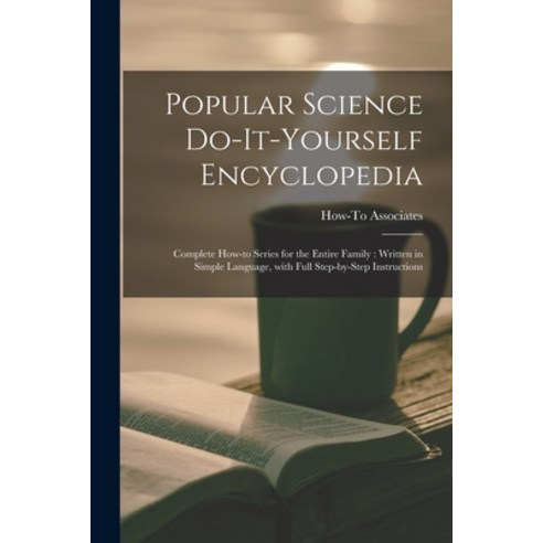 (영문도서) Popular Science Do-it-yourself Encyclopedia: Complete How-to Series for the Entire Family: Wr... Paperback, Hassell Street Press, English, 9781014949196