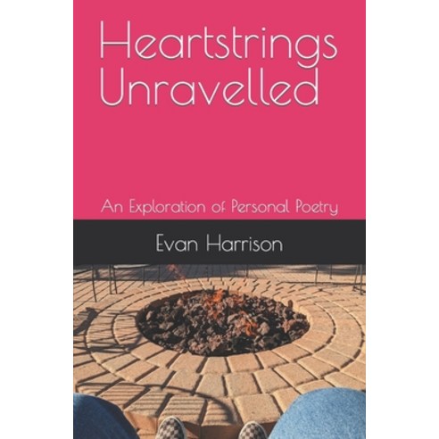 (영문도서) Heartstrings Unravelled: An Exploration of Personal Poetry Paperback, Independently Published, English, 9798877623668