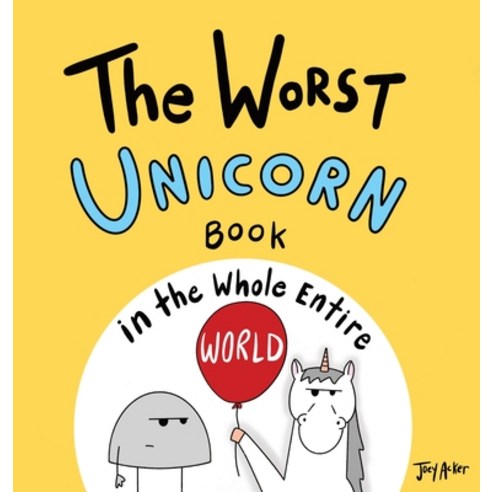 (영문도서) The Worst Unicorn Book in the Whole Entire World Hardcover, Joey and Melanie Acker, English, 9781951046811