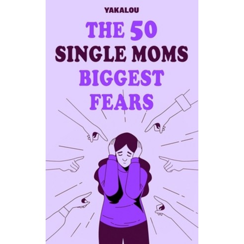 (영문도서) The 50 Single Moms Biggest Fears Paperback, Independently Published, English, 9798850783785