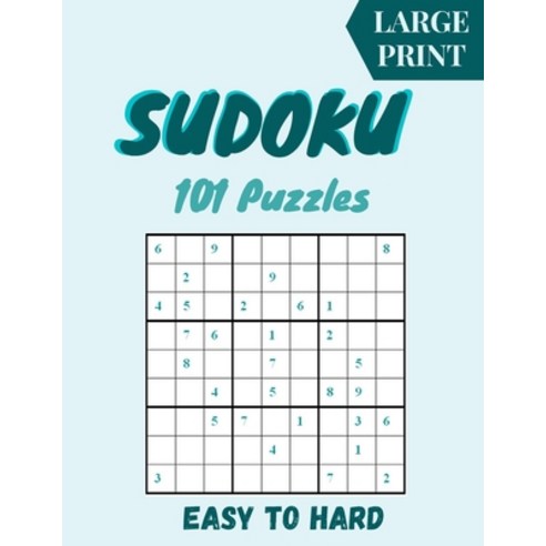 Sudoku Large Print 101 Puzzles Easy to Hard: One Puzzle Per Page - Easy ...